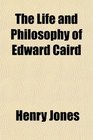 The Life and Philosophy of Edward Caird