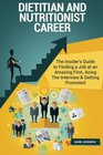 Dietitian and Nutritionist Career  The Insider's Guide to Finding a Job at an Amazing Firm Acing The Interview  Getting Promoted
