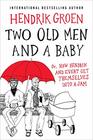Two Old Men and a Baby: Or, How Hendrik and Evert Get Themselves into a Jam