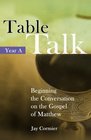 Table Talk Year A Beginning the Conversation on the Gospel of Matthew
