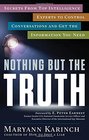 Nothing But the Truth Secrets from Top Intelligence Experts to Control Conversations and Get the Information You Need