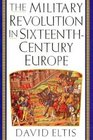 The Military Revolution in SixteenthCentury Europe