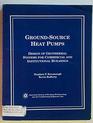 Ground Source Heat Pumps Design of Geothermal Systems for Commercial  Institutional Buildings