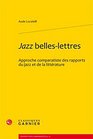 jazz belleslettres  approche comparatiste des rapports du jazz et de la littrature