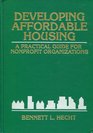 Developing Affordable Housing A Practical Guide for Nonprofit Organizations