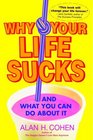 Why Your Life Sucks and What You Can Do About It