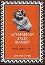 Interpreting Greek Tragedy Myth Poetry Text