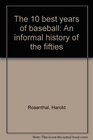 The 10 best years of baseball An informal history of the fifties