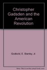 Christopher Gadsden and the American Revolution