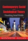 Contemporary Social and Sociological Theory Visualizing Social Worlds