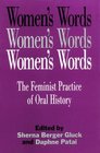 Women's Words The Feminist Practice of Oral History