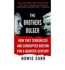 The Brothers Bulger: How They Terrorized and Corrupted Boston for a Quarter Century