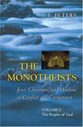 The Monotheists Jews Christians and Muslims in Conflict and Competition Volume I  The Peoples of God