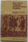 The Cult of Kingship in AngloSaxon England The Transition from Paganism to Christianity