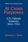 At Cross Purposes USTaiwan Relations Since 1942