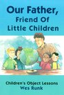 Our Father Friend Of Little Children