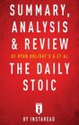 Summary Analysis  Review of Ryan Holiday's and Stephen Hanselman's The Daily Stoic by Instaread