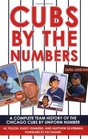 Cubs by the Numbers A Complete Team History of the Cubbies by Uniform Number