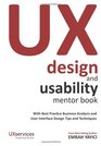 UX Design and Usability Mentor Book With Best Practice Business Analysis and User Interface Design Tips and Techniques