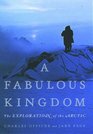 A Fabulous Kingdom  The Exploration of the Arctic