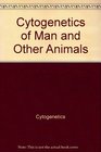 Cytogenetics of man and other animals
