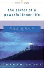 The Secret Of A Powerful Inner Life Developing Genuine Spirituality