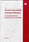 Towards Sustainable Transport Planning A Comparison Between Britain and the Netherlands