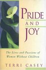 Pride and Joy: The Lives and Passions of Women Without Children