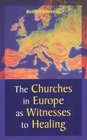 The Churches in Europe As Witnesses to Healing