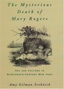 The Mysterious Death of Mary Rogers Sex and Culture in NineteenthCentury New York