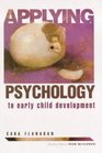 Applying Psychology to Early Child Development