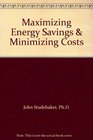 Maximizing Energy Savings and Minimizing Costs