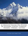 Le Dernier Volume Des Euvres De Voltaire Contes ComdiePensesPosiesLettres