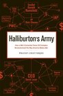 Halliburton's Army How a WellConnected Texas Oil Company Revolutionized the Way America Makes War