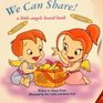 We Can Share A Little Angels Board Book (We Can Share - A Little Angels Board Book)