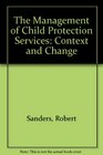 The Management of Child Protection Services Context and Change