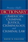 Dictionary of American Criminal Justice Criminology and Law