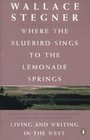 Where the Bluebird Sings to the Lemonade Springs Living and Writing in the West