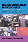 Reasonable Radicals and Citizenship in Botswana The Public Anthropology of Kalanga Elites