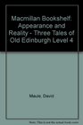 Macmillan Bookshelf Appearance and Reality  Three Tales of Old Edinburgh Level 4