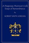 A Diasporan Mormon's Life Essays of Remembrance