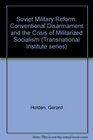 Soviet Military Reform  Conventional Disarmament and the Crisis of Militarised Socialism