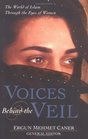 Voices Behind the Veil The World of Islam Through the Eyes of Women