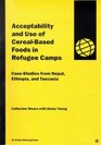Acceptability and Use of CerealBased Foods in Refugee Camps CaseStudies from Nepal Ethiopia and Tanzania