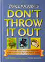 Yankee Magazine's Don't Throw It Out Clever Tips and Can'tMiss Tricks to Make It Last Fix It Fast or Pass It Along