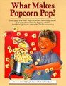 What Makes Popcorn Pop And Other Questions About the World Around Us