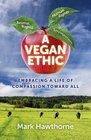 A Vegan Ethic Embracing a Life of Compassion Toward All