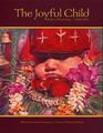 The Joyful Child: for Birth to Three Years (Michael Olaf's Essential Montessori Series)