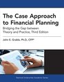 The Case Approach to Financial Planning Bridging the Gap between Theory and Practice 3rd Edition