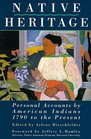 Native Heritage Personal Accounts by American Indians 1790 to the Present